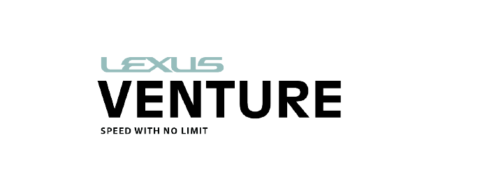 LEXUS VENTURE - Speed with no limit.